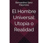 El Hombre Universal: Utopía o Realidad