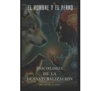 El Hombre Y El Perro: Psicología De La Desnaturalización