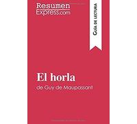 El Horla De Guy De Maupassant (Guía De Lectura): Resumen Y Análisis Completo
