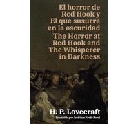 El horror de Red Hook y El que susurra en la oscuridad - The Horror at Red Hook and The Whisperer in Darkness: Texto paralelo bilingüe - Bilingual edition: Inglés - Español / English - Spanish