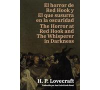 El horror de Red Hook y El que susurra en la oscuridad - The Horror at Red Hook and The Whisperer in Darkness: Texto paralelo bilingüe - Bilingual edition: Inglés - Español / English - Spanish