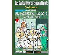 El Hospital Loco/ The Crazy Hospital (Des Contes Drôle En Espagnol Facile)