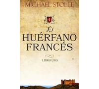 El Huérfano Francés: Novela Histórica