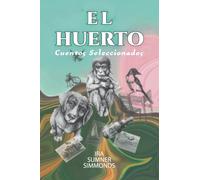 El Huerto: Cuentos Seleccionados