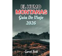 EL HUMO MONTANAS GUÍA DE VIAJE 2026