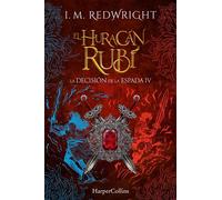 El Huracán Rubí (La Decisión de la Espada, Libro 4) - I.M. Redwright - HarperCollins Ibérica S.A. - ebook (ePub) - Livre