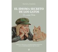 El idioma secreto de los gatos Cómo el vínculo y las emociones impactan en el comportamiento de tu gato - Mariela Jiménez - La Esfera de los Libros - ebook (ePub) - Livre