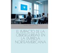 EL IMPACTO DE LA CIBERSEGURIDAD EN LA EMPRESA NORTEAMERICANA