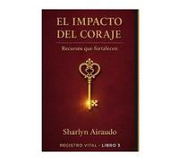 EL IMPACTO DEL CORAJE: Recursos que fortalecen