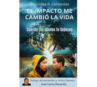 EL IMPACTO ME CAMBIÓ LA VIDA: Una Novela Romántica Emocional y de autoayuda para cuando sientes que los miedos te superan