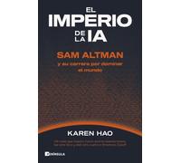 El imperio de la IA: Sam Altman y su carrera por dominar al mundo