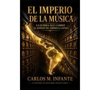 El Imperio de la Música: La guerra que cambió el sonido de América Latina