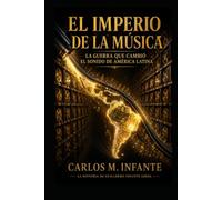 El Imperio de la Música: La guerra que cambió el sonido de América Latina