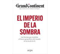 El imperio de la sombra: Las fuerzas que modelan el futuro geopolítico del mundo en la era de la IA