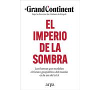 El imperio de la sombra Las fuerzas que modelan el futuro geopolítico del mundo en la era de la IA - El Grand Continent - Arpa - ebook (ePub) - Livre