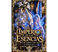 El imperio de las Esencias: Libro 3 - La sombra del ranking - Un príncipe sin esencia, una promesa rota y un mundo que exige sangre. El precio de sobrevivir.