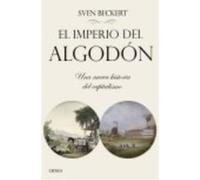 El Imperio Del Algodón: El Rostro Oculto De La Civilización Industrial - Beckert, Sven Beckert, Sven (Auteur)