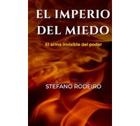 El imperio del miedo: Cómo el miedo ha sido usado para dominar desde la Antigüedad hasta hoy