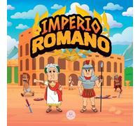 El Imperio Romano para Niños: La historia desde la fundación de la Antigua Roma hasta la caída del Imperio