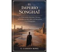 El Imperio Songhai: La Verdadera Historia Detrás De Las Rutas Del Oro, Los Eruditos Y La Conquista