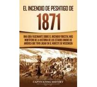 El Incendio De Peshtigo De 1871