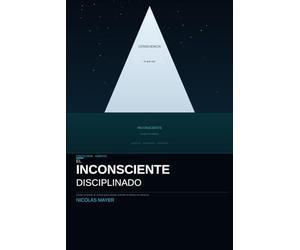 El Inconsciente Disciplinado: Cómo entrenar tu mente para actuar cuando el deseo no alcanza