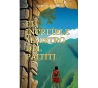 El Increíble Maestro Del Paititi (Spanish Edition)