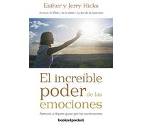 El increíble poder de las emociones: Atrévete a dejarte guiar por los sentimientos