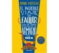 El Increíble Viaje Del Faquir Que Se Quedó Atrapado En Un Armario De Ikea - Romain Puértolas Romain Puértolas (Auteur)