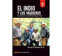 El Indio y los vaqueros: El primer ano de trabajo de un doctor extranjero en Texas