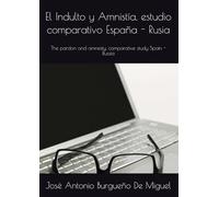 El Indulto y Amnistía, estudio comparativo España - Rusia: The pardon and amnesty, comparative study Spain - Russia