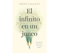 El infinito en un junco/ Infinity in a Reed: La invención de los libros en el mundo antiguo/ The Invention of Books in the Ancient World