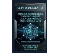 EL INFORME ELEKTRA: ANÁLISIS TECNOLÓGICO Y REPERCUSIONES DE LA CIBERNÉTICA EN EL SER HUMANO