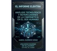 EL INFORME ELEKTRA: ANÁLISIS TECNOLÓGICO Y REPERCUSIONES DE LA CIBERNÉTICA EN EL SER HUMANO