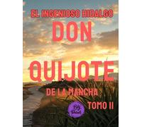 El ingenioso hidalgo don Quijote de la Mancha: Tomo II
