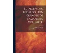 El Ingenioso Hidalgo Don Quixote De Lamancha, Volume 3...