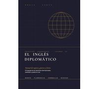 El inglés diplomático: Manual de registro, géneros y léxico de las relaciones internacionales