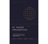 El inglés diplomático: Manual de registro, géneros y léxico de las relaciones internacionales