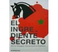 El Ingrediente Secreto : De La Imagen Corporativa Italiana - Berveglieri, Antonietta, (tr.) Berveglieri, Antonietta, Tr (Auteur)