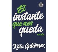 El Instante Que Nos Queda