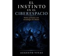 El instinto en el ciberespacio: Psicología social, comportamiento humano y polarización en la era de las redes digitales