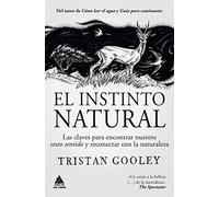 El instinto natural / The Nature Instinct: Las Claves Para Encontrar Nuestro Sexto Sentido Y Reconectar Con La Naturaleza