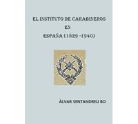 EL INSTITUTO DE CARABINEROS EN ESPAÑA (1829-1940)