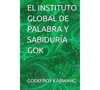 EL INSTITUTO GLOBAL DE PALABRA Y SABIDURÍA GOK