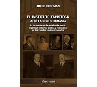 El Instituto Tavistock de Relaciones Humanas: La formación de la decadencia moral, política y económica de los Estados Unidos de América