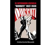 El Internado-Escuela "Durruti", 1937-1939