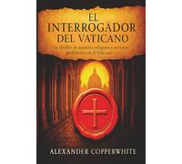 El interrogador del Vaticano: Libro 1 de 2. Un thriller de misterio religioso y secretos prohibidos en el Vaticano