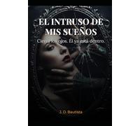 El Intruso de Mis Sueños: Cierra los ojos. Él ya está dentro.