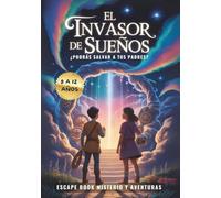 El Invasor de Sueños. Escape Book Misterio y Aventuras: Pasatiempos niños y niñas 8 a 12 años: Un libro interactivo de actividades lleno de enigmas y juegos.