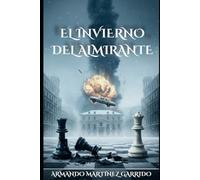 EL INVIERNO DEL ALMIRANTE: Una novela de conspiración en el Madrid de 1973.
